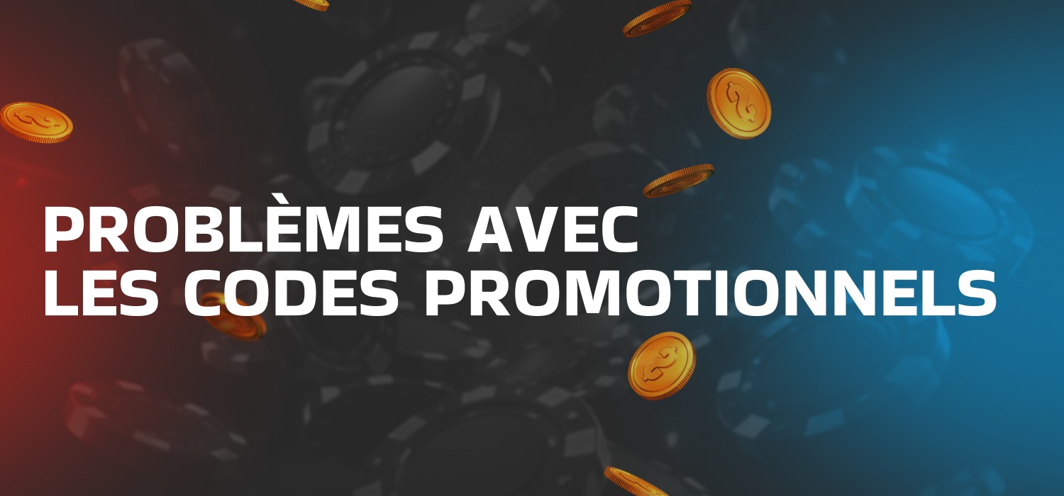 problèmes possibles avec les codes promotionnels
